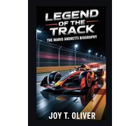 LEGEND OF THE TRACK: THE MARIO ANDRETTI BIOGRAPHY