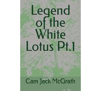 Legend of the White Lotus Pt.1 (White Lotus Saga)