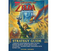 Legend of Zelda: Skyward Sword HD Strategy Guide Book: Complete Walkthrough, Boss Tactics, Hidden Secrets, Heart Pieces & Map Locations - Master Every Challenge with Expert Tips