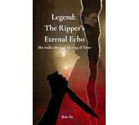 Legend: The Ripper's Eternal Echo: An Immortal Investigator Mystery