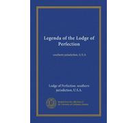Legenda of the Lodge of Perfection: southern jurisdiction, U.S.A