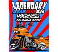 Legendary American Motorcycles Coloring Book: High-Detail Line Art of Iconic American Motorcycles for Stress Relief, Relaxation and Creativity For kids And adult Bikers