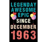 Legendary Awesome Epic Since December 1963: Vintage Retro Journal For 57th 57 years old Birthday gift idea for Adult, Kids, Women, Men, Dad, Mom, ... Blank Lined Notebook with 120 pages.