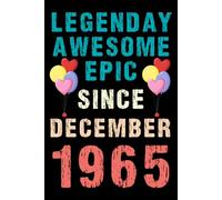 Legendary Awesome Epic Since December 1965: Vintage Retro Journal For 55th 55 years old Birthday gift idea for Adult, Kids, Women, Men, Dad, Mom, ... Blank Lined Notebook with 120 pages.
