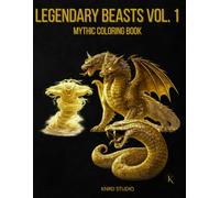 Legendary Beasts Coloring Book - Vol. 1 World Mythical Creatures Edition: Mythic Coloring Book - 40 Easy to Medium Mythology Coloring Pages for Adults ... Coloring Series - Easy to Medium Edition)