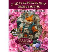 Legendary Beasts: Epic animal heroes: Legends Reborn (Legandary Beasts: Epic Animal Heroes to Color)