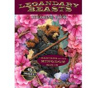Legendary Beasts: Masters of the Kingdom (Legandary Beasts: Epic Animal Heroes to Color)