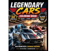 LEGENDARY CARS COLORING BOOK: 50 Iconic Cars with Real Stories, Victories & Records. Color • Learn • Race. (COLORING Colora & Rilassati / Color & Relax)