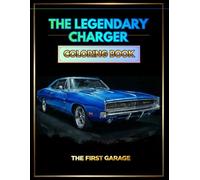 Legendary Charger Coloring Book for Adults: Classic Muscle Car Designs | Stress Relief & Relaxation | Single-Sided Pages | Perfect Gift for Men: Volume 1 (Golden Era Cars Coloring Books)