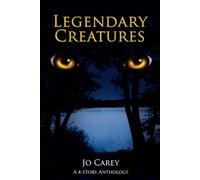 Legendary Creatures: A 4-Story Anthology