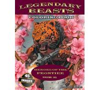 Legendary Heroes: Epic animal heroes to color: Heroes of the Frontier