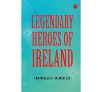 Legendary Heroes of Ireland