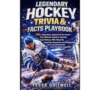 LEGENDARY HOCKEY TRIVIA & FACTS PLAYBOOK: 750+ Questions, Quizzes & Fun Facts-The Ultimate Guide to Stanley Cup History, NHL Records, Legendary ... Moments for Every Passionate Supporter.