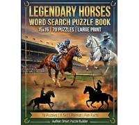LEGENDARY HORSES WORD SEARCH PUZZLE BOOK: 15 x 15 | 70 PUZZLES | Fun Horse Facts (EXTRA LARGE AND JUMBO FONT PUZZLE BOOKS)