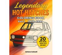 Legendary Hot Hatches Coloring Book Vol.1: A Tribute to Iconic Hatchbacks Cars from 1970s to 1999 - Includes Nerd Stats Section & Downloadable Gift (Driven to Color: Motorsport and Vehicles)