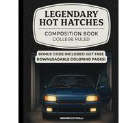 Legendary Hot Hatches Composition Book College Ruled: College Ruled Notebook - Perfect for Students, Teens, and Car Enthusiasts (Driven to Color: Motorsport and Vehicles)