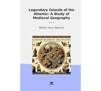Legendary Islands of the Atlantic: A Study of Medieval Geography (Classic Books)