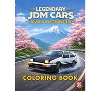 Legendary JDM Cars: Touge & Drift Monsters Coloring Book: 50 Realistic Japanese Racing Machines to Color (Legendary JDM Cars Coloring Series)