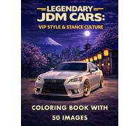 Legendary JDM Cars: Vip Style & Stance Culture: Coloring Book With 50 Images (Legendary JDM Cars Coloring Series)