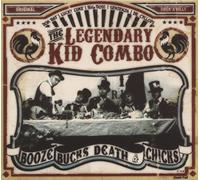 LEGENDARY KID COMBO - Booze, Bucks, Death & Chicks