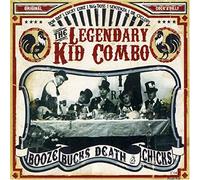 Legendary Kid Combo - Booze, Bucks, Death & Chicks