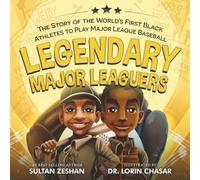 Legendary Major Leaguers: The Story of the World’s First Black Athletes to Play Major League Baseball