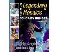 Legendary Mosaics Color By Number Mighty Greek Gods: Pixel Art Coloring Book for Adults, Stress Relief & Relaxation (Color Mosaic: Pixel Spectrum)