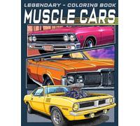 Legendary Muscle Cars Coloring Book: Adult Coloring Pages with American Classic Vehicle Designs for Adults & Teens Seeking Relaxation, Creative Focus, and Stress Relief