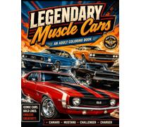 Legendary Muscle Cars Coloring Book: An Adult Coloring Book Featuring 21 Iconic American Muscle Cars from the Golden Era