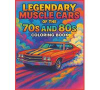Legendary Muscle Cars of the 70s and 80s Coloring Book: A Collection of the Most Iconic Muscle Cars of the 70s and 80s | 8.5x11 inches | Perfect gift for the Car Lover