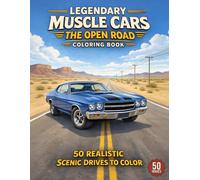 Legendary Muscle Cars: The Open Road Coloring Book: A Collection of Realistic Classic Muscle Cars in Scenic Highway, Mountain, Desert, and Coastal ... (Legendary Muscle Cars Coloring Series)