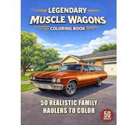 Legendary Muscle Wagons Coloring Book: A Collection of Realistic Classic Muscle Wagons Featuring Long Roof Performance Cars, Vintage Family Haulers, ... (Legendary Muscle Cars Coloring Series)