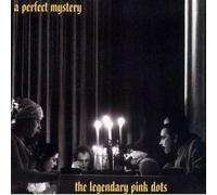 Legendary Pink Dots - A Perfect Mystery