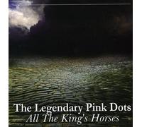 Legendary Pink Dots - All the King's Horses