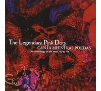Legendary Pink Dots - Canta Mientra Puedras