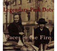Legendary Pink Dots - Faces in the Fire