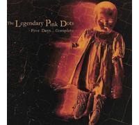 The Legendary Pink Dots - Five Days…Complete