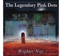Legendary Pink Dots,the - Brighter Now