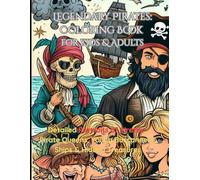 Legendary Pirates: Coloring Book for Kids & Adults: Detailed Portraits of Pirates, Pirate Queens, Young Buccaneers, Ships & Hidden Treasures