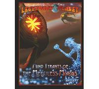 Legendary Planet: Mind Tyrants of the Merciless Moons (Tales of the Valiant)