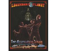 Legendary Planet: The Assimilation Strain (Tales of the Valiant)