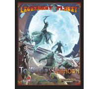 Legendary Planet: To Worlds Unknown (PF2): Pathfinder Second Edition