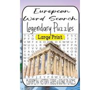 Legendary Puzzles of History, Gods & Iconic Places: 55 Word Search Adventures Through Ancient Empires, Mythic Lands & Iconic European Wonders