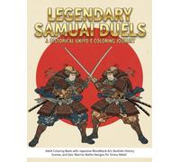 Legendary Samurai Duels: A Historical Ukiyo-e Coloring Journey: Adult Coloring Book with Japanese Woodblock Art, Bushido History Scenes, and Epic Warrior Battle Designs for Stress Relief