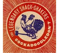 Legendary Shack-Shakers - Cockadoodledon't