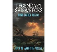 Legendary Shipwrecks Word Search Puzzles: Maritime History Activity Book, Famous Ocean Liners, Lost Treasure Fleets, and Naval Warship Word Find Games (Sled Dog Puzzles & Activities)