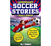 Legendary Soccer Stories Challenge: 25 Inspiring Soccer Stories for Kids 8-12 with Quizzes, Puzzles, & Activities (Legends of the Game)
