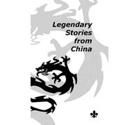 Legendary Stories from China: An extraordinary journey to a magical world where anything is possible