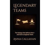Legendary Teams: The biology that defines them-and how to engineer them