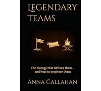 Legendary Teams: The biology that defines them-and how to engineer them